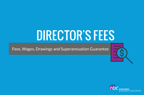 Directors’ Fees, Wages, Drawings and Superannuation Guarantee